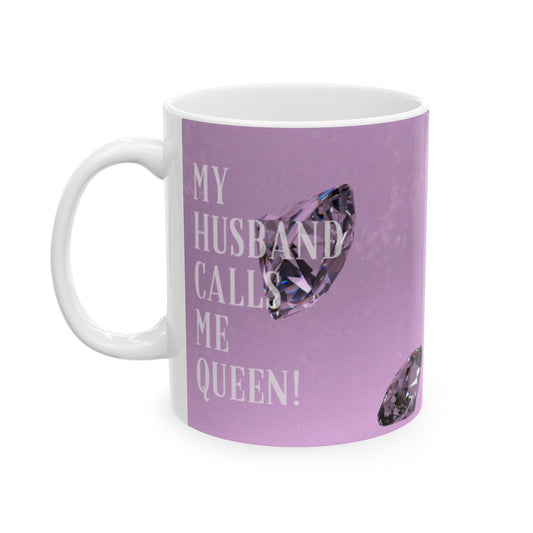 My Husband Calls Me Queen Ceramic Mug